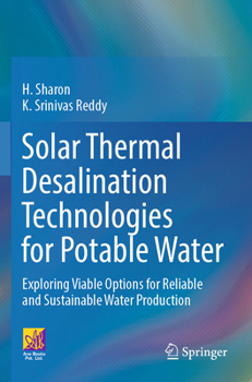 Paperback Solar Thermal Desalination Technologies for Potable Water: Exploring Viable Options for Reliable and Sustainable Water Production Book