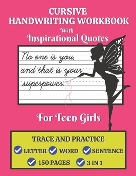 Paperback Cursive Handwriting Workbook For Teen Girls with Inspirational Quotes: Trace and Practice Letter, Word and Sentence 3 in 1 Cursive Handwriting Practic Book