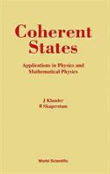 Hardcover Coherent States: Applications in Physics and Mathematical Physics Book