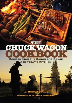 Paperback The Chuck Wagon Cookbook: Recipes from the Ranch and Range for Today's Kitchen Book