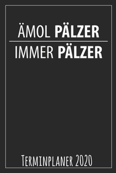 Ämol Pälzer Immer Pälzer Terminplaner 2020: Jahresplaner von September 2019 bis Dezember 2020 für Pfälzer Planer mit 174 Seiten in weiß im Format A5 mit glänzendem Soft Cover. (German Edition)