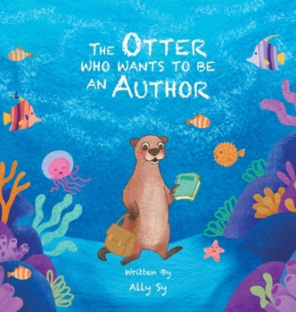 Hardcover The Otter Who Wants to Be an Author Book