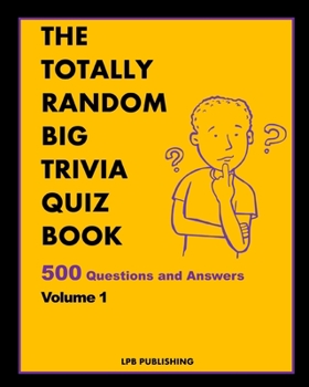 Paperback The Totally Random Big Trivia Quiz Book: 500 Questions and Answers Volume 1 Book