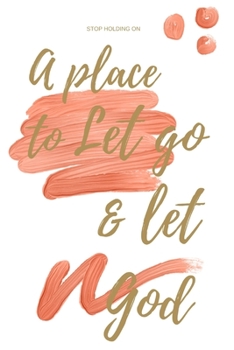 Paperback Let Go and Let God Journal: A safe space for you to turn over daily problems to God. Book