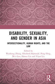 Hardcover Disability, Sexuality, and Gender in Asia: Intersectionality, Human Rights, and the Law Book