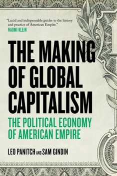 Paperback The Making Of Global Capitalism: The Political Economy Of American Empire Book