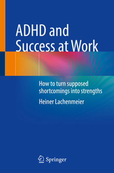 Paperback ADHD and Success at Work: How to Turn Supposed Shortcomings Into Strengths Book