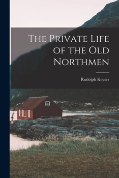 Paperback The Private Life of the Old Northmen Book