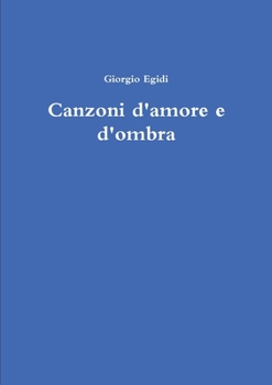 Paperback Canzoni d'amore e d'ombra [Italian] Book