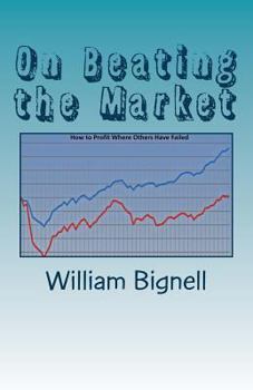 Paperback On Beating the Market: How to Profit Where Others Have Failed Book
