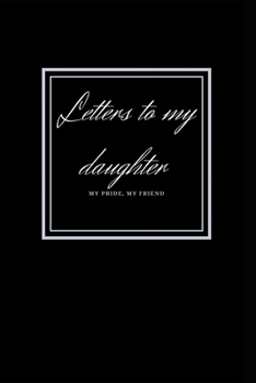 Paperback letters to my daughter: My Pride, My Friend Book