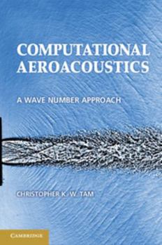 Computational Aeroacoustics: A Wave Number Approach - Book #33 of the Cambridge Aerospace