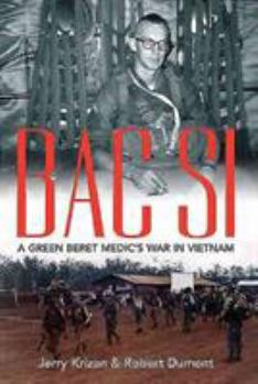 Hardcover Bac Si: A Green Beret Medic's War in Vietnam Book