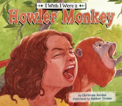 Library Binding I Wish I Were a Howler Monkey Book