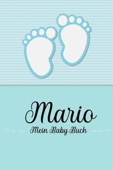 Paperback Mario - Mein Baby-Buch: Personalisiertes Baby Buch für Mario, als Geschenk, Tagebuch und Album, für Text, Bilder, Zeichnungen, Photos, ... [German] Book