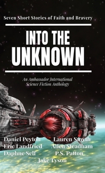 Hardcover Into the Unknown: Seven Short Stories of Faith and Bravery Book