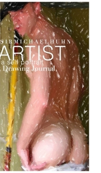 Hardcover Sir Michael Huhn Abstract Self portrait art Journal: Nude Abstract Portait of The Artist Sir Michael Huhn Book