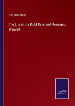 Paperback The Life of the Right Reverend Monsignor Weedall Book