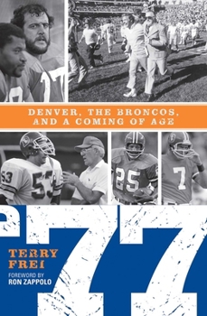 Hardcover 77: Denver, the Broncos, and a Coming of Age Book