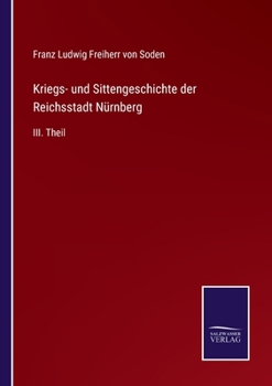 Kriegs- und Sittengeschichte der Reichsstadt Nürnberg: III. Theil