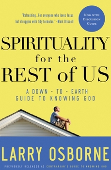 Paperback Spirituality for the Rest of Us: A Down-To-Earth Guide to Knowing God Book