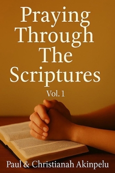Paperback Praying Through The Scriptures: Vol 1 (Genesis - Isaiah) Book