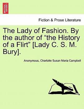 Paperback The Lady of Fashion. by the Author of the History of a Flirt [Lady C. S. M. Bury]. Book