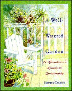 Paperback A Well-Watered Garden: A Gardener's Guide to Spirituality Book