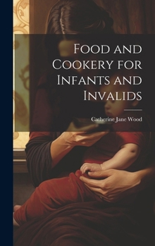 Hardcover Food and Cookery for Infants and Invalids Book