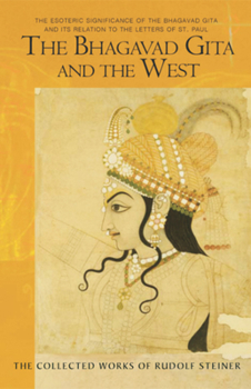 Paperback The Bhagavad Gita and the West: The Esoteric Significance of the Bhagavad Gita and Its Relation to the Epistles of Paul (Cw 142, 146) Book