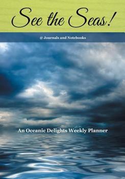 Paperback See the Seas! An Oceanic Delights Weekly Planner Book