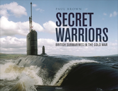 Hardcover Secret Warriors: British Submarines in the Cold War Book