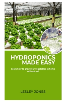 Paperback Hydroponics Made Easy: : Learn how to grow your Vegetables at home without Soil. Book