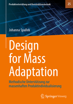 Hardcover Design for Mass Adaptation: Methodische Unterstützung Zur Massenhaften Produktindividualisierung [German] Book