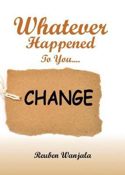 Paperback Whatever Happened to you.... CHANGE Book