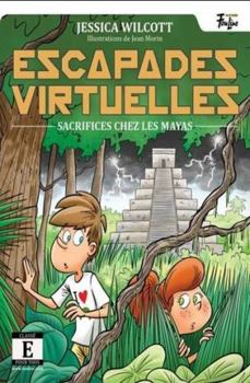 Sacrifices chez les Mayas - Book #4 of the Escapades virtuelles