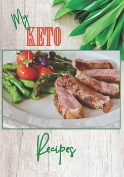 My Keto Recipes: A recipe book ready for you to write down and keep track  of your favorite Keto recipes.