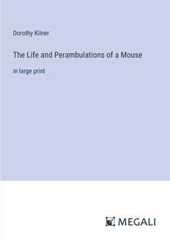 Paperback The Life and Perambulations of a Mouse: in large print Book