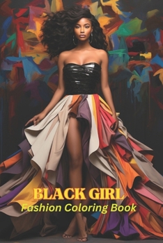 Paperback Black Girl Fashion Coloring Book: for Women celebrating Beauty and African Queen, Women and Girls [Large Print] Book