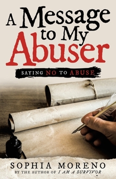 Paperback A Message to My Abuser: Saying No to Abuse Book