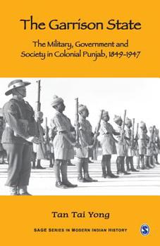 Paperback The Garrison State: Military, Government and Society in Colonial Punjab, 1849-1947 Book