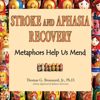 Paperback Stroke and Aphasia Recovery: Metaphors Help us Mend Book