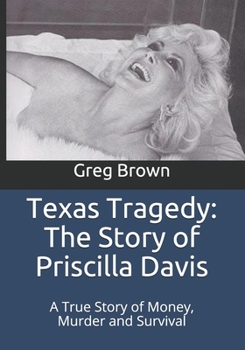 Paperback Texas Tragedy: The Story of Priscilla Davis: A True Story of Money, Murder and Survival Book