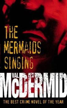 The Mermaids Singing - Book #1 of the Tony Hill & Carol Jordan