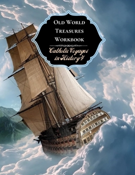 Old World Treasures Workbook (Catholic Voyages in History)
