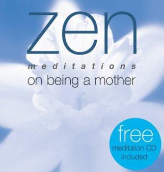 Hardcover Zen Meditations on Being a Mother [With Meditation CD] Book