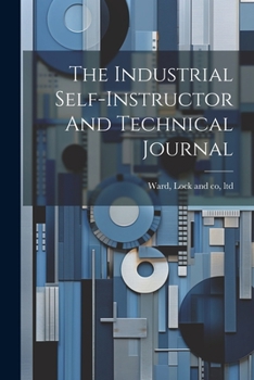 Paperback The Industrial Self-instructor And Technical Journal Book