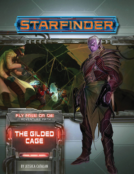 Paperback Starfinder Adventure Path: The Gilded Cage (Fly Free or Die 6 of 6) Book