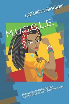 Paperback M.U.S.C.L.E.: Motivating to Uplift Strong Confident Lives with Empowerment Book