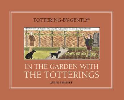 Hardcover In the Garden with the Totterings (Tottering-by-Gently) Book